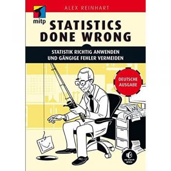 Statistics Done Wrong: Statistik richtig anwenden und gängige Fehler vermeiden