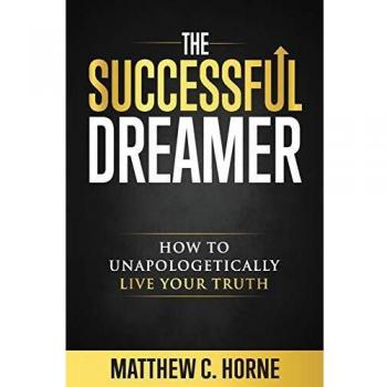 The Successful Dreamer: How To Unapologetically Live Your Truth