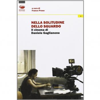 Nella solitudine dello sguardo. Il cinema di Daniele Gaglianone