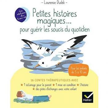 Petites histoires magiques... pour guérir les soucis du quotidien