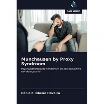 Munchausen by Proxy Syndroom: Psychopathologische kenmerken en persoonlijkheid van delinquenten