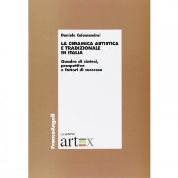 La ceramica artistica e tradizionale in Italia. Quadro di sintesi, prospettive e fattori di successo
