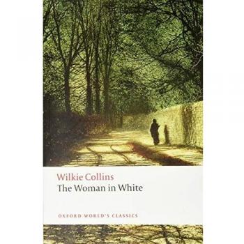Wilkie Collins The Woman In White (World Classics)