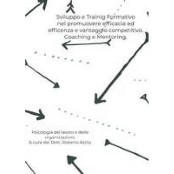 Sviluppo e training formativo nel promuovere efficacia ed efficie... Roberto Acciu