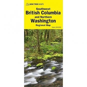 Gem Trek Publishing Southwest British Columbia & Northern Washington Gem Trek
