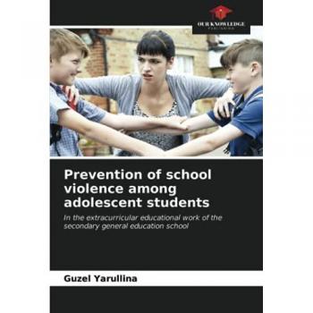 Prevention of school violence among adolescent students: In the extracurricular educational work of the secondary general education school