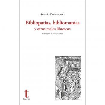 Bibliopatías, bibliomanías y otros males librescos.