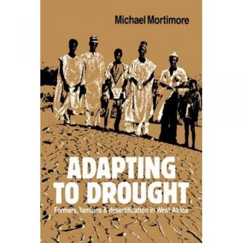 Adapting to Drought: Farmers, Famines and Desertification in West Africa