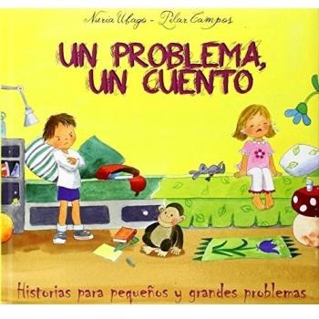 Un problema, un cuento: Historias para pequeños y grandes problemas (Tapa dura).