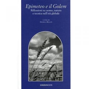 Epimeteo e il Golem. Riflessioni su un uomo, natura e tecnica nell'età globale