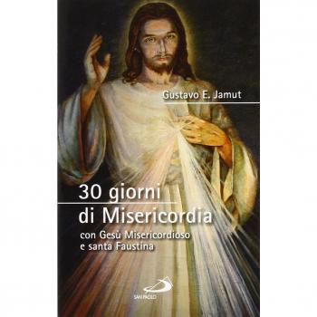 30 giorni di misericordia con Gesù misericordioso e santa Faustina