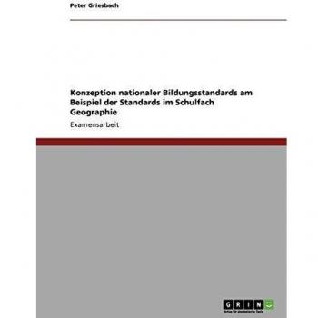 Konzeption nationaler Bildungsstandards am Beispiel der Standards im Schulfach Geographie
