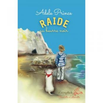 RAIDE au beurre noir: un policier cosy divertissant en Normandie (Les Enquêtes de Charlotte Latourette, un cosy mystery, Band 2)