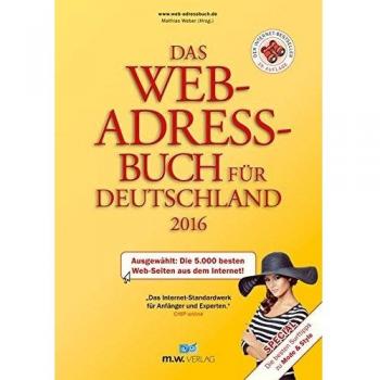 Das Web-Adressbuch für Deutschland 2016: Ausgewählt: Die 5.000 besten Web-Seiten aus dem Internet! Special: Die besten Surftipps zu Mode & Style