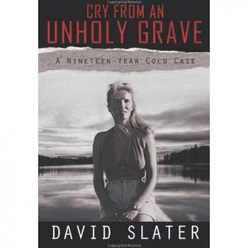 CRY FROM AN UNHOLY GRAVE: A Nineteen-Year Cold Case