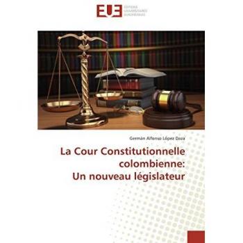 La Cour Constitutionnelle colombienne: Un nouveau législateur