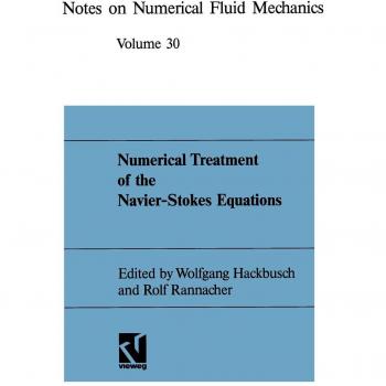 Numerical Treatment of the Navier-Stokes Equations (Notes on Numerical Fluid Mechanics): Proceedings of the Fifth GAMM-Seminar, Kiel, January 20–22, ... Mechanics and Multidisciplinary Design, 30 5)