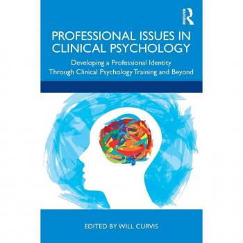 Professional Issues in Clinical Psychology: Developing a Professional Identity through Training and Beyond