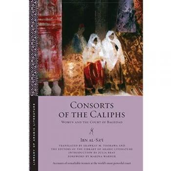 Consorts of the Caliphs: Women and the Court of Baghdad: 13