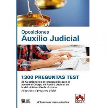 1300 preguntas Test. Oposiciones Auxilio Judicial: 26 Cuestionarios de preparación para el acceso al Cuerpo de Auxilio Judicial de la Administración ... Adaptados al programa oficial