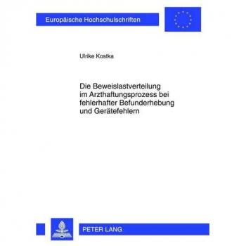 Die Beweislastverteilung im Arzthaftungsprozess bei fehlerhafter Befunderhebung und Gerätefehlern