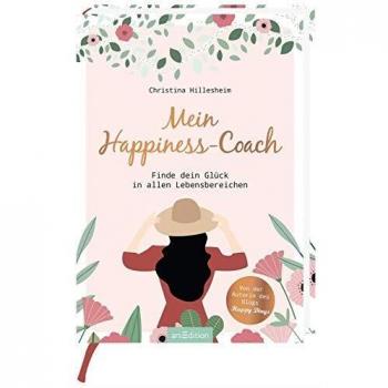 Mein Happiness-Coach: Finde dein Glück in allen Lebensbereichen