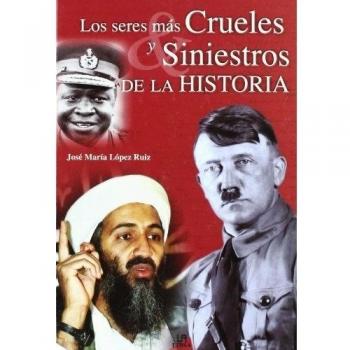 LOS SERES MÁS CRUELES Y SINIESTROS DE LA HISTORIA