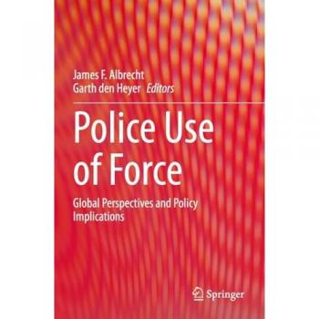 Police Use of Force: Global Perspectives and Policy Implications