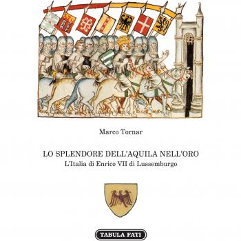 Lo splendore dell'aquila nell'orso. L'Italia di Enrico VII di Lussemburgo