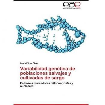 Variabilidad genética de poblaciones salvajes y cultivadas de sargo: En base a marcadores mitocondriales y nucleares