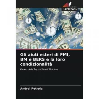 Petroia, Andrei: Gli aiuti esteri di FMI, BM e BERS e la loro condizionalità