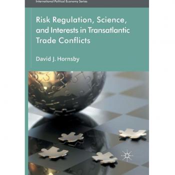 Risk Regulation, Science, and Interests in Transatlantic Trade Conflicts