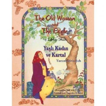 The Old Woman and the Eagle / Yaşlı Kadın ve Kartal: Bilingual English-Turkish Edition / İngilizce-Türkçe İki Dilli Baskı: Bilingual English-Turkish ... ¿ki Dilli Bask¿ (Teaching Stories)