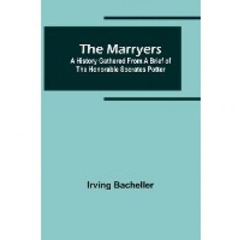 Bacheller, Irving: The Marryers
