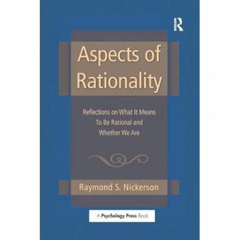 Aspects of Rationality: Reflections on What It Means To Be Rational and Whether We Are