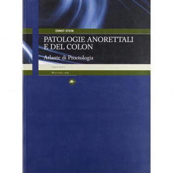 Patologia anorettali e del colon. Atlante di proctologia