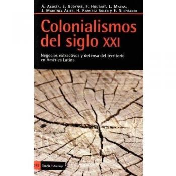 Colonialismos del siglo xxi: Negocios extractivos y defensa del territorio en américa latina (Tapa blanda).