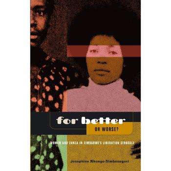 For Better Or Worse? Women And ZANLA In Zimbabwe's Liberation Struggle