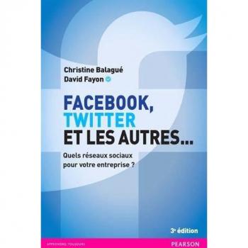 FACEBOOK, TWITTER ET LES AUTRES 3E EDITION