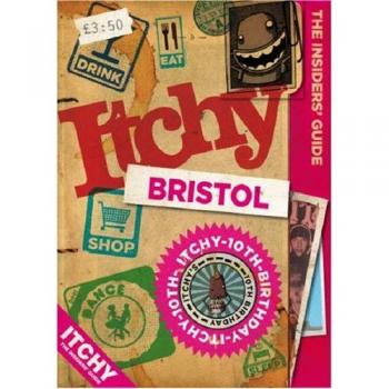 Itchy Bristol: A City and Entertainment Guide to Bristol