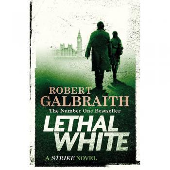 Lethal White: Cormoran Strike Book 4 (Cormoran Strike 4)