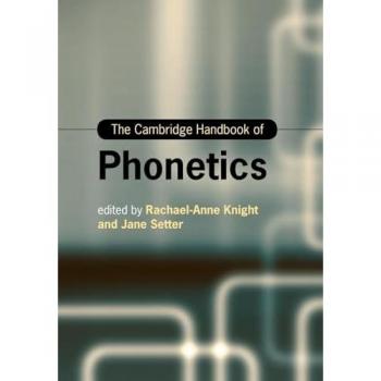 The Cambridge Handbook of Phonetics (Cambridge Handbooks in Language and Linguistics)