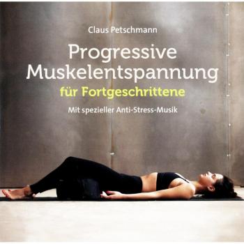Progressive Muskelentspannung für Fortgeschrittene