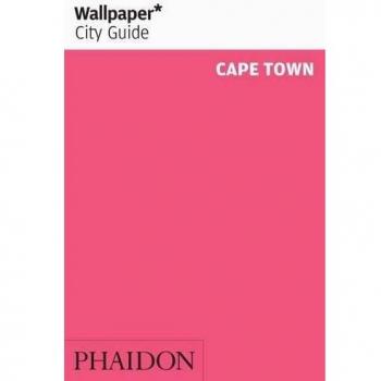 Editors of Wallpaper Magazine Wallpaper City Guide: Cape Town (Wallpaper City Guides)