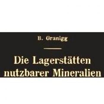 Die Lagerstätten Nutzbarer Mineralien: Ihre Entstehung, Bewertung und Erschließung