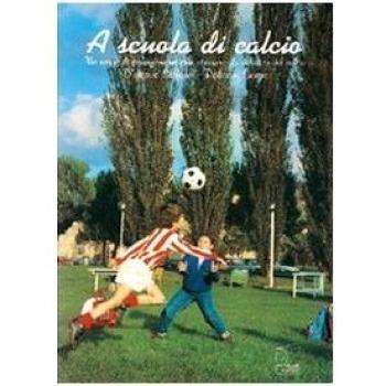A scuola di calcio. Un mezzo di formazione motoria attraverso la didattica del calcio. Con VHS