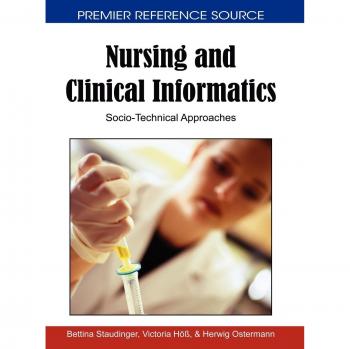 Nursing and Clinical Informatics: Socio-Technical Approaches
