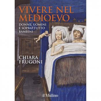 Vivere nel Medioevo. Donne, uomini e soprattutto bambini. Ediz. a colori. Con Calendario