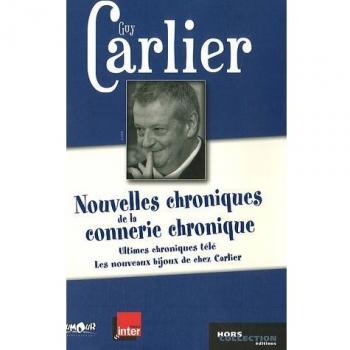 Nouvelles chroniques de la connerie chronique : Ultimes chroniques télé suivi de Les nouveaux bijoux de chez Carlier