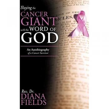 Slaying the Cancer Giant with the Word of God: An Autobiography of a Cancer Survivor